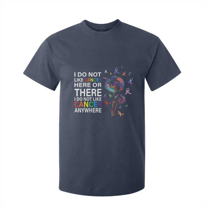 All Cancer T Shirt For Kid I Do Not Like Cancer Here Or There Anywhere
