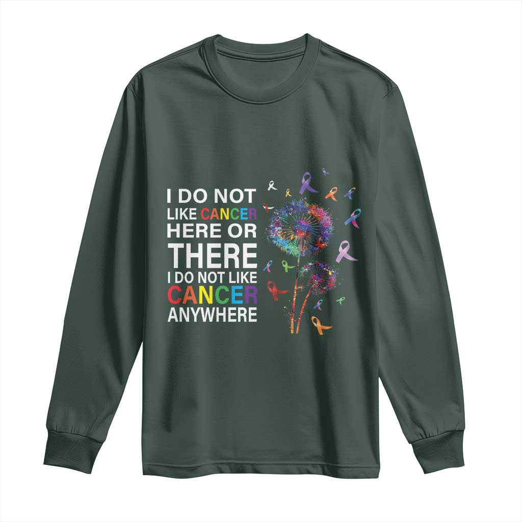 All Cancer Long Sleeve Shirt I Do Not Like Cancer Here Or There Anywhere