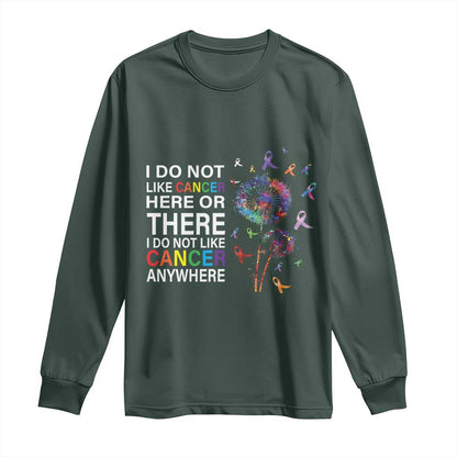 All Cancer Long Sleeve Shirt I Do Not Like Cancer Here Or There Anywhere