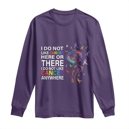 All Cancer Long Sleeve Shirt I Do Not Like Cancer Here Or There Anywhere