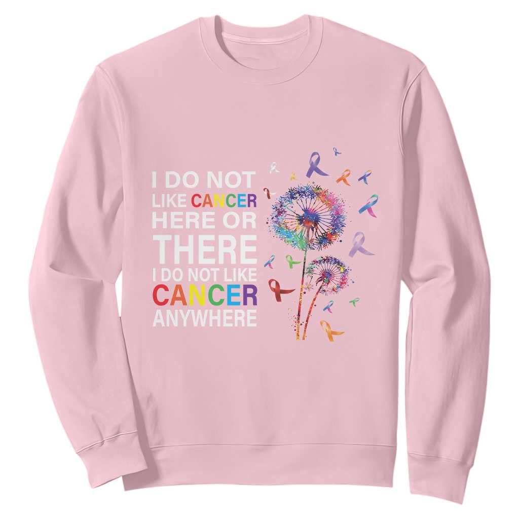 All Cancer Sweatshirt I Do Not Like Cancer Here Or There Anywhere