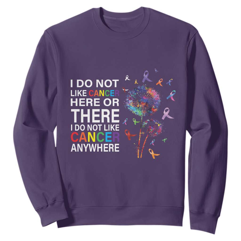 All Cancer Sweatshirt I Do Not Like Cancer Here Or There Anywhere