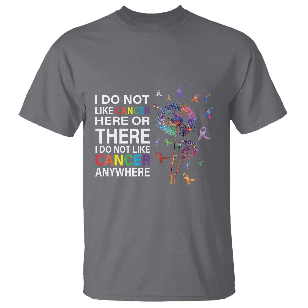 All Cancer T Shirt I Do Not Like Cancer Here Or There Anywhere