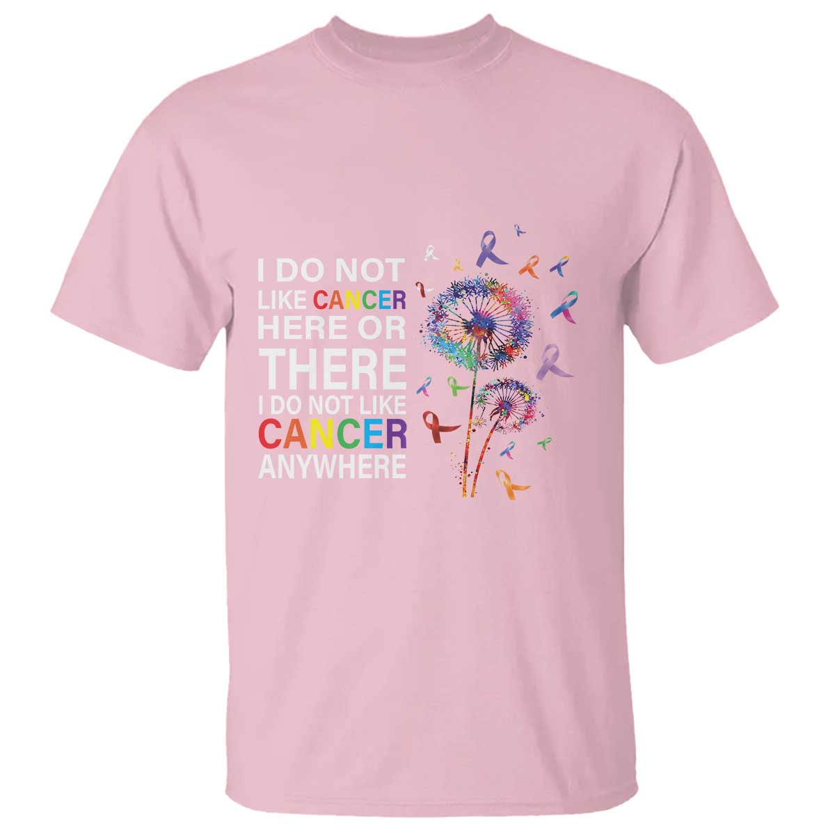 All Cancer T Shirt I Do Not Like Cancer Here Or There Anywhere