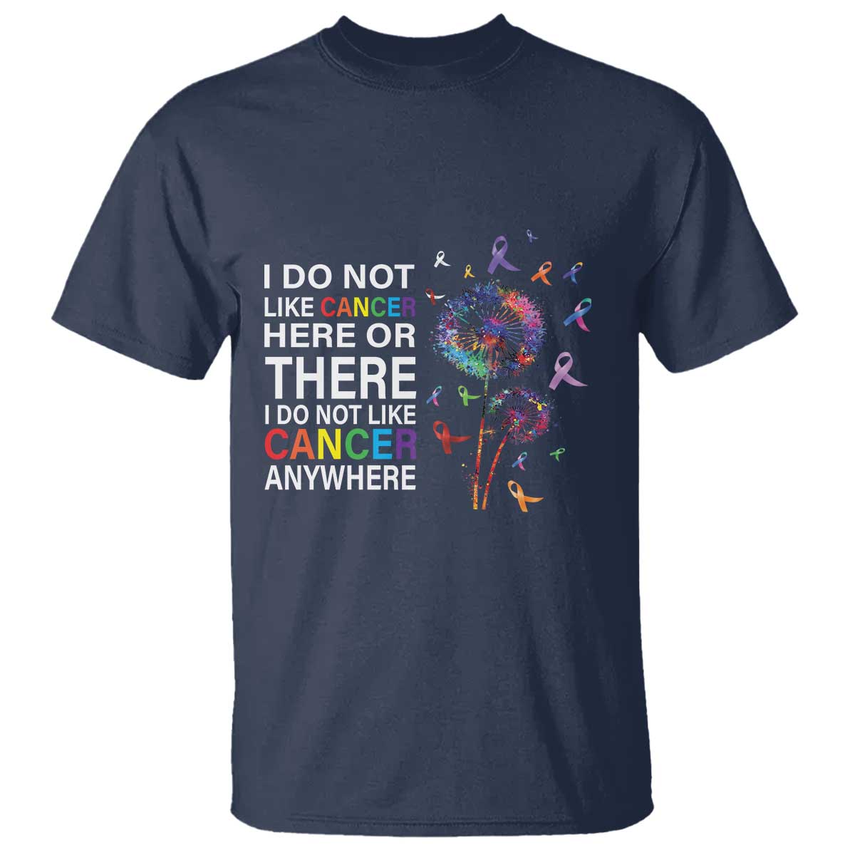 All Cancer T Shirt I Do Not Like Cancer Here Or There Anywhere