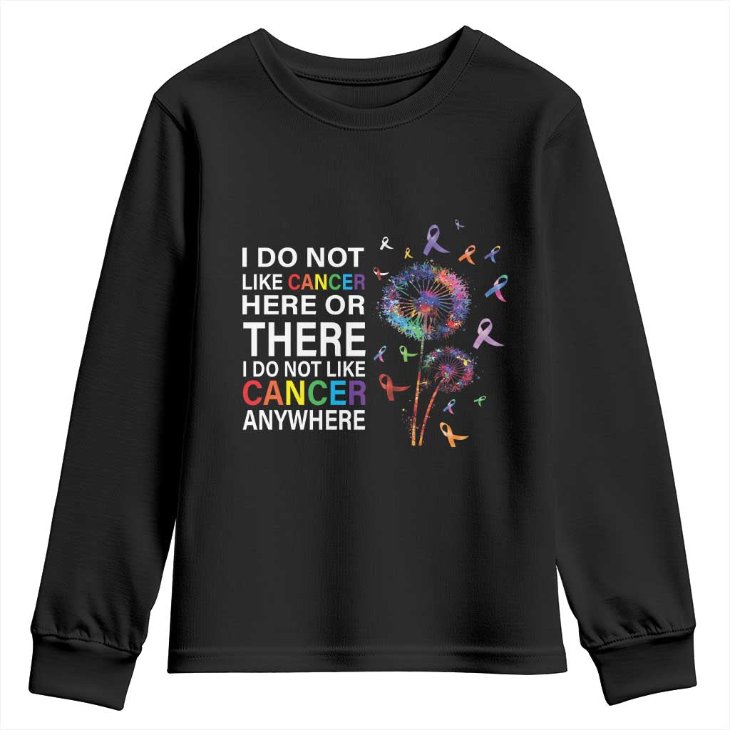 All Cancer Youth Sweatshirt I Do Not Like Cancer Here Or There Anywhere