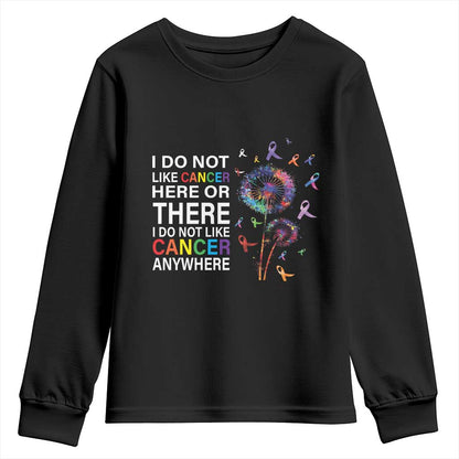 All Cancer Youth Sweatshirt I Do Not Like Cancer Here Or There Anywhere