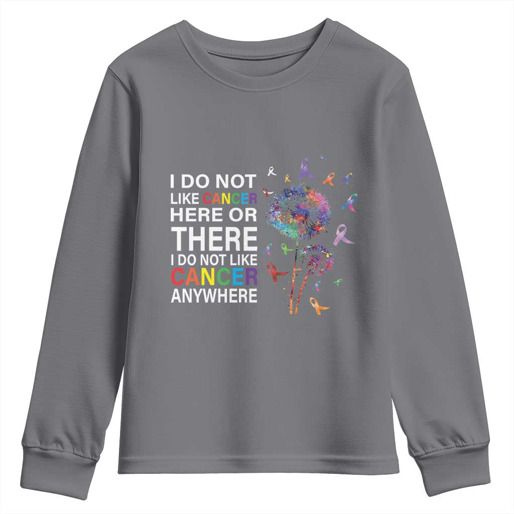 All Cancer Youth Sweatshirt I Do Not Like Cancer Here Or There Anywhere