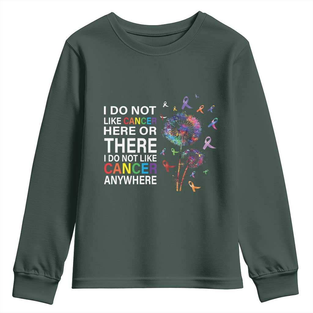 All Cancer Youth Sweatshirt I Do Not Like Cancer Here Or There Anywhere