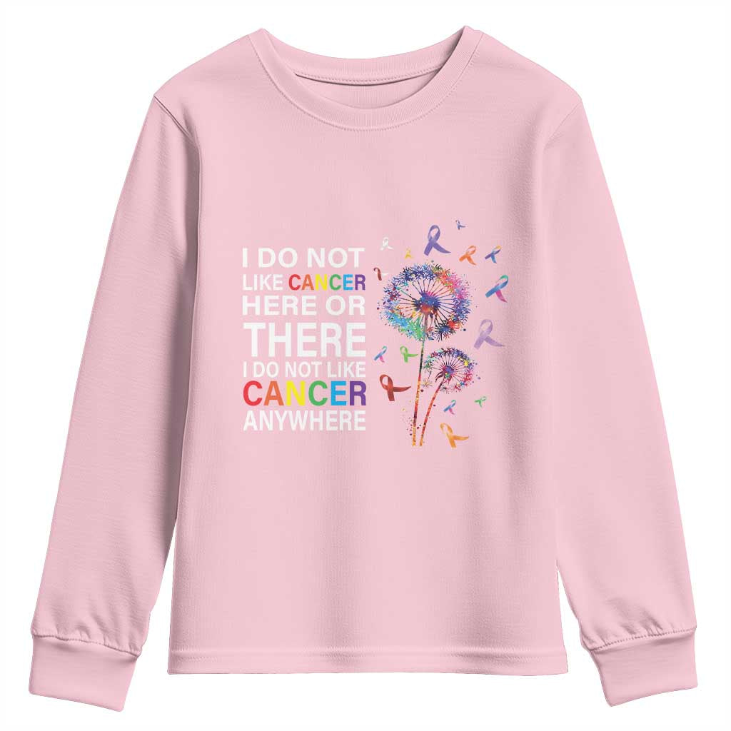All Cancer Youth Sweatshirt I Do Not Like Cancer Here Or There Anywhere
