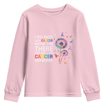 All Cancer Youth Sweatshirt I Do Not Like Cancer Here Or There Anywhere