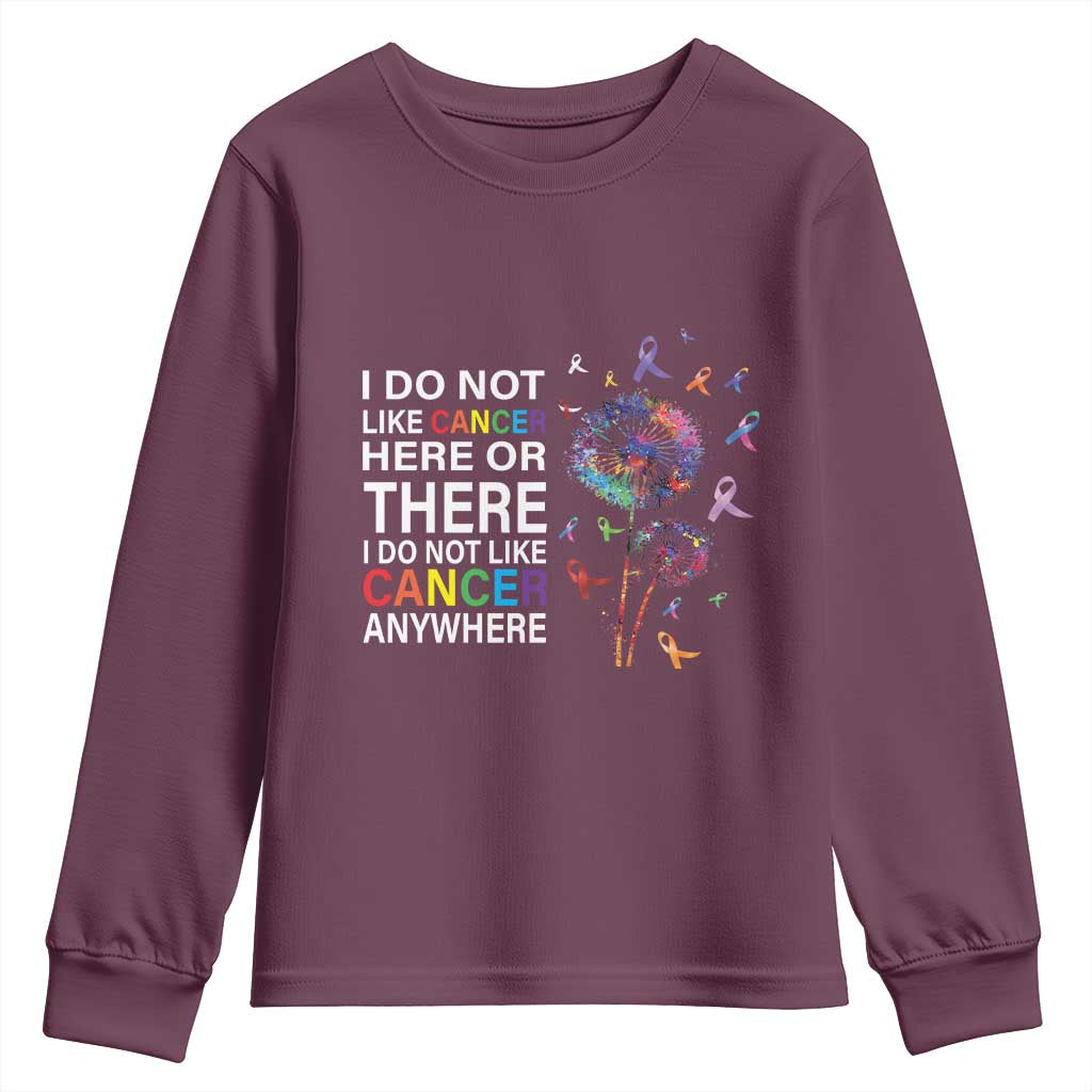 All Cancer Youth Sweatshirt I Do Not Like Cancer Here Or There Anywhere