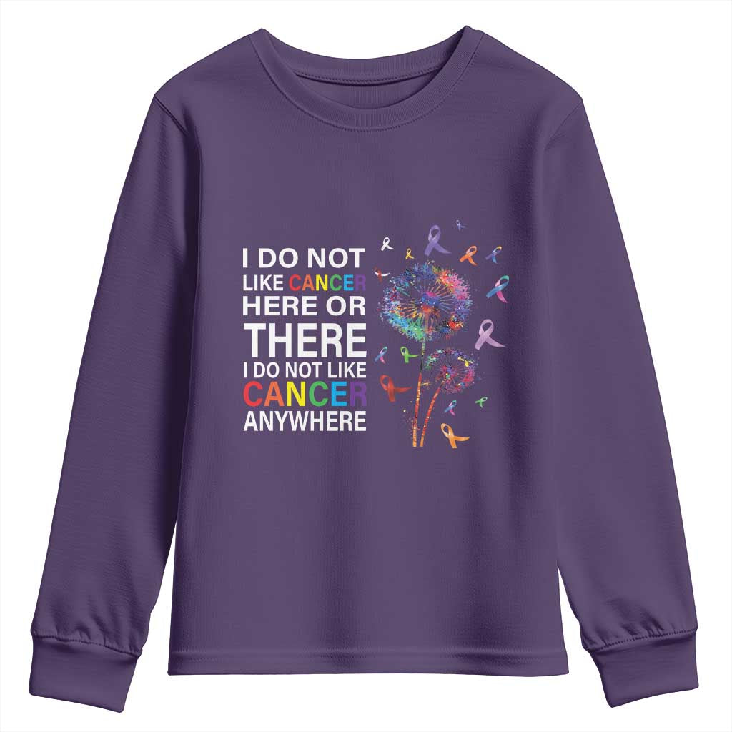 All Cancer Youth Sweatshirt I Do Not Like Cancer Here Or There Anywhere