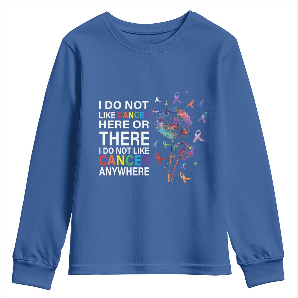 All Cancer Youth Sweatshirt I Do Not Like Cancer Here Or There Anywhere