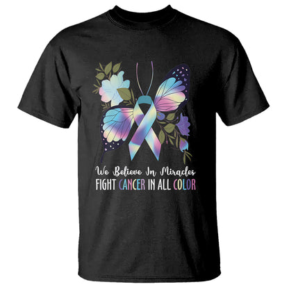 we-believe-in-miracles-fight-cancer-in-all-color-butterfly-flower-t-shirt