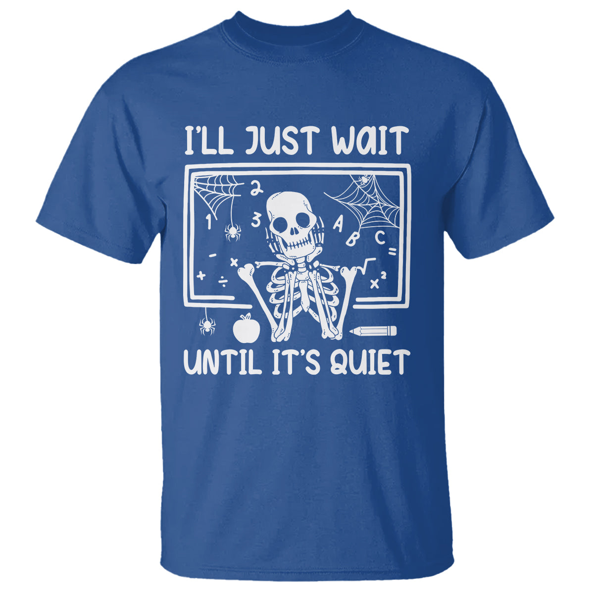halloween-teacher-t-shirt-ill-just-wait-until-its-quiet-skeleton