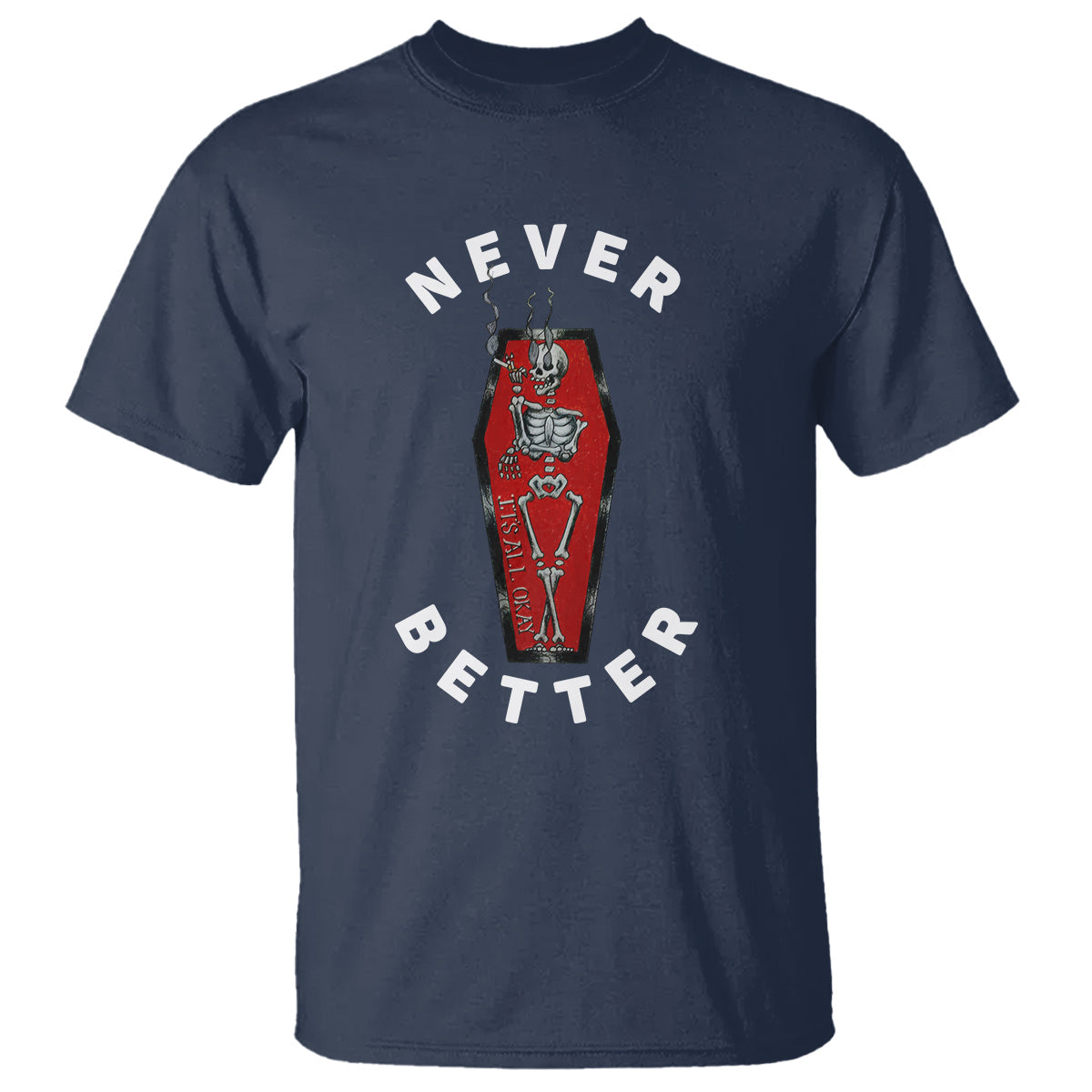 skeleton-never-better-in-the-coffin-t-shirt