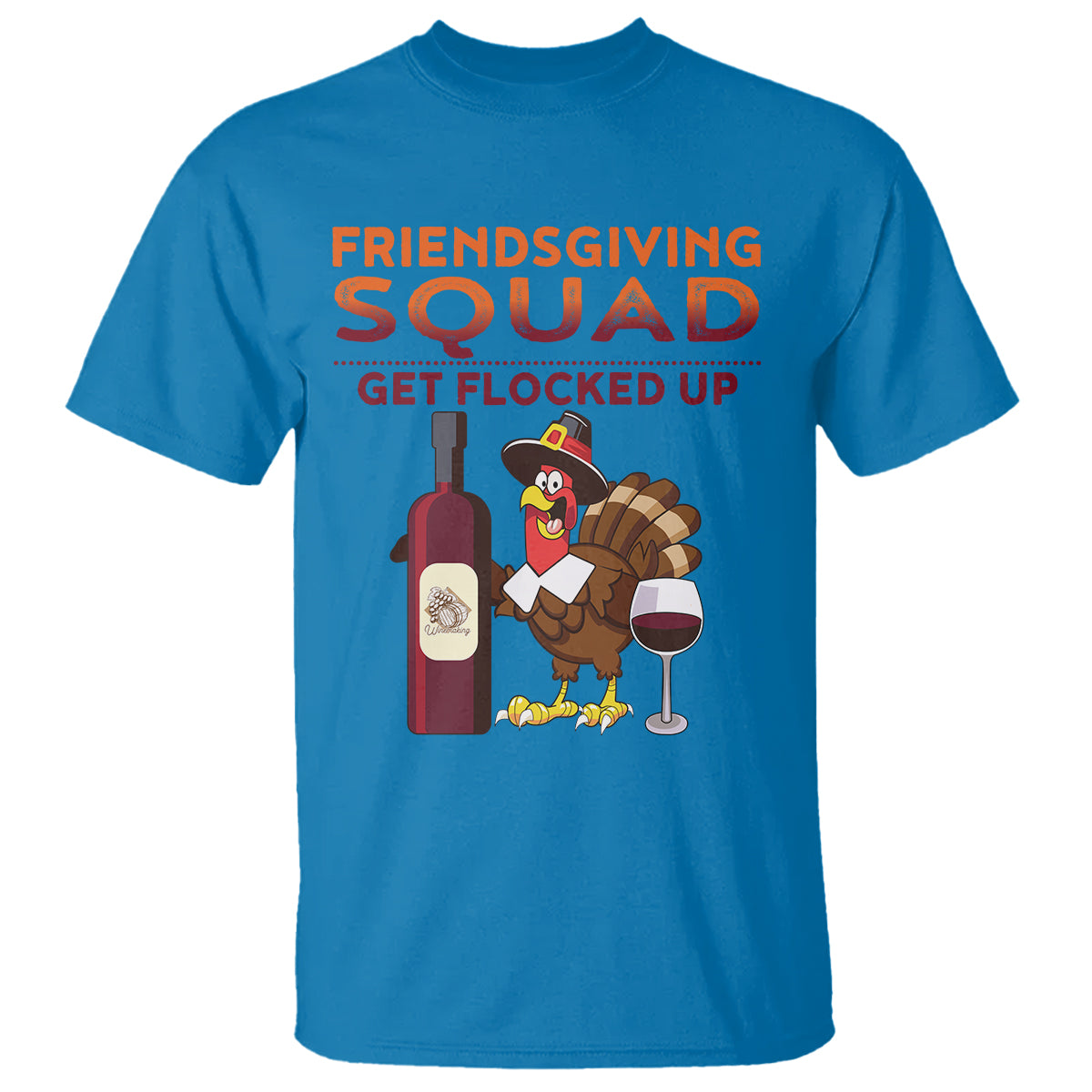 thanksgiving-t-shirt-friendsgiving-squad-get-flocked-up-drunk-wine-turkey