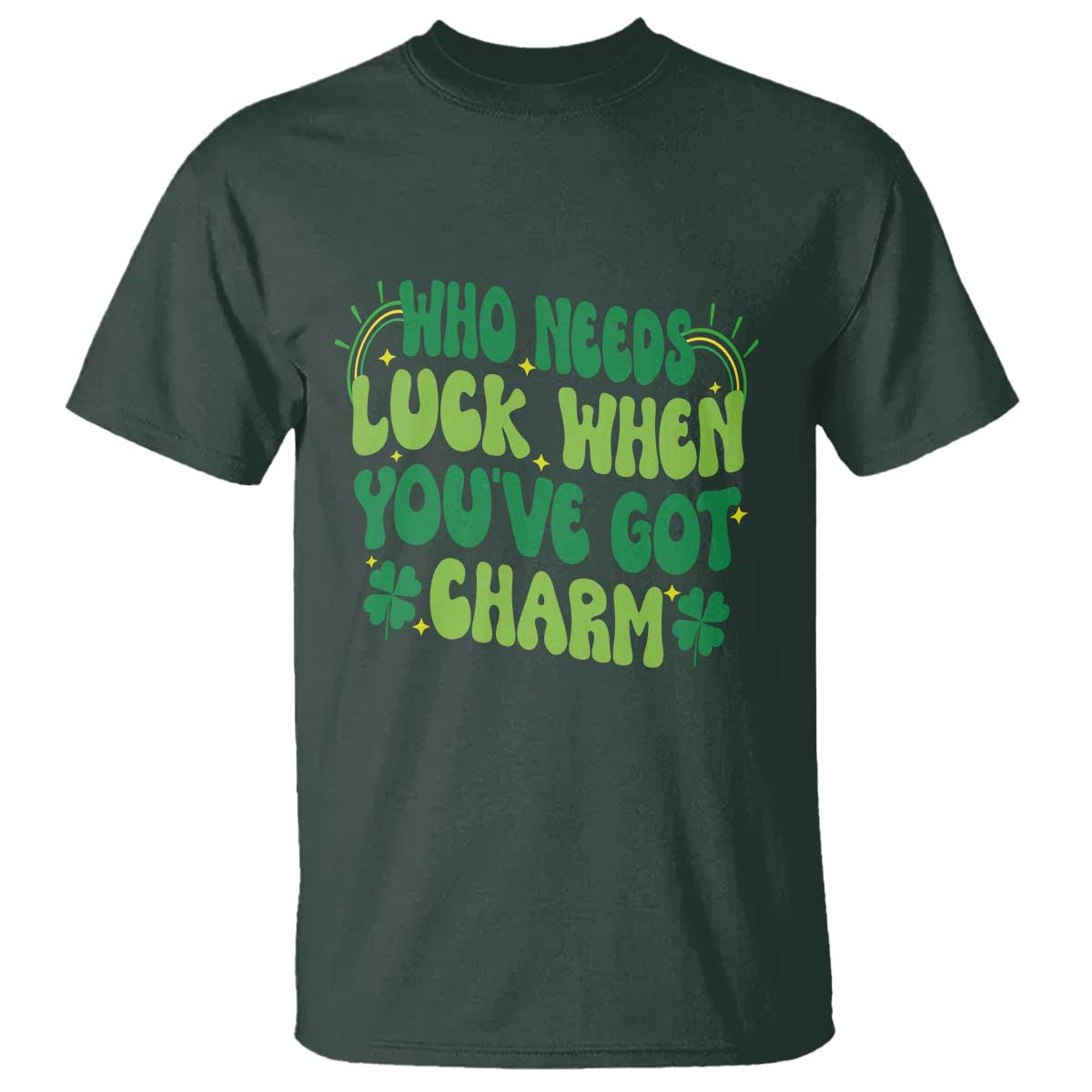 funny-st-patricks-day-t-shirt-who-needs-luck-when-youre-got-charm