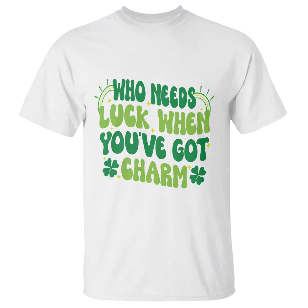 funny-st-patricks-day-t-shirt-who-needs-luck-when-youre-got-charm
