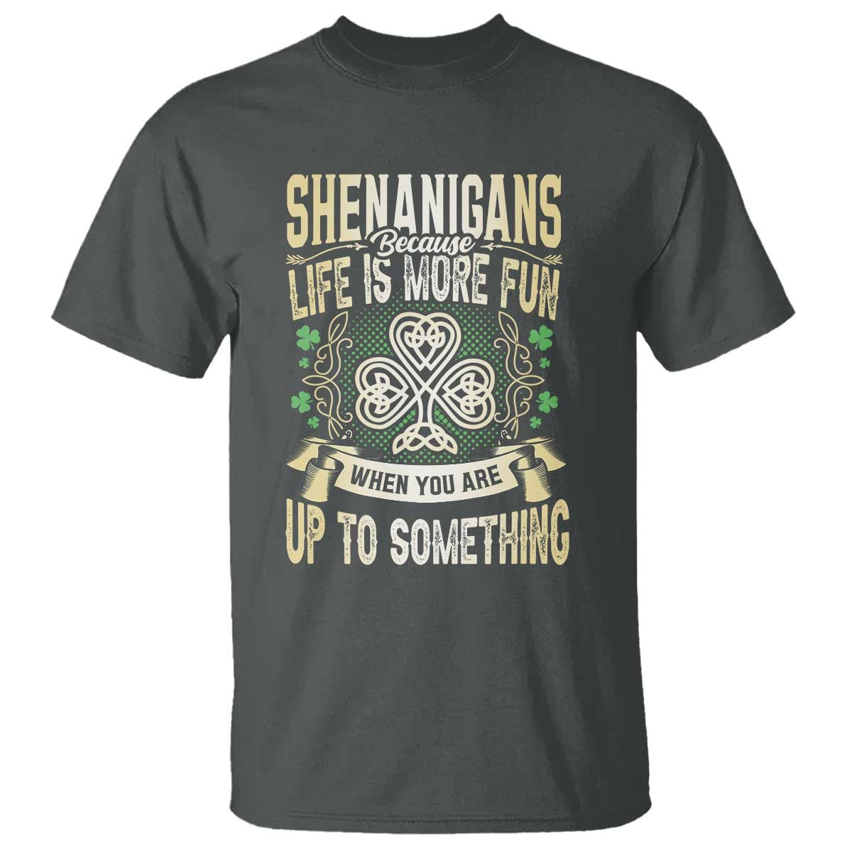 funny-st-patricks-day-t-shirt-shenanigans-because-life-is-more-fun-when-you-are-up-to-something