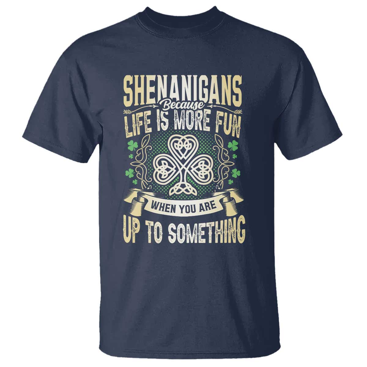 funny-st-patricks-day-t-shirt-shenanigans-because-life-is-more-fun-when-you-are-up-to-something