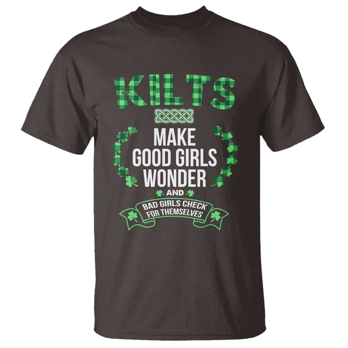 funny-scots-irish-kilts-t-shirt-make-good-girls-wonder-and-bad-girls-check-for-themselves