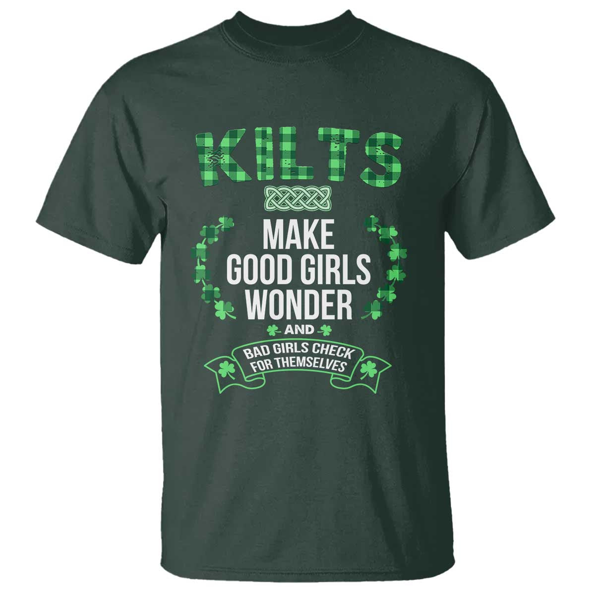 funny-scots-irish-kilts-t-shirt-make-good-girls-wonder-and-bad-girls-check-for-themselves