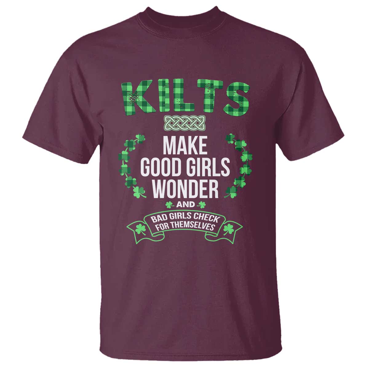 funny-scots-irish-kilts-t-shirt-make-good-girls-wonder-and-bad-girls-check-for-themselves