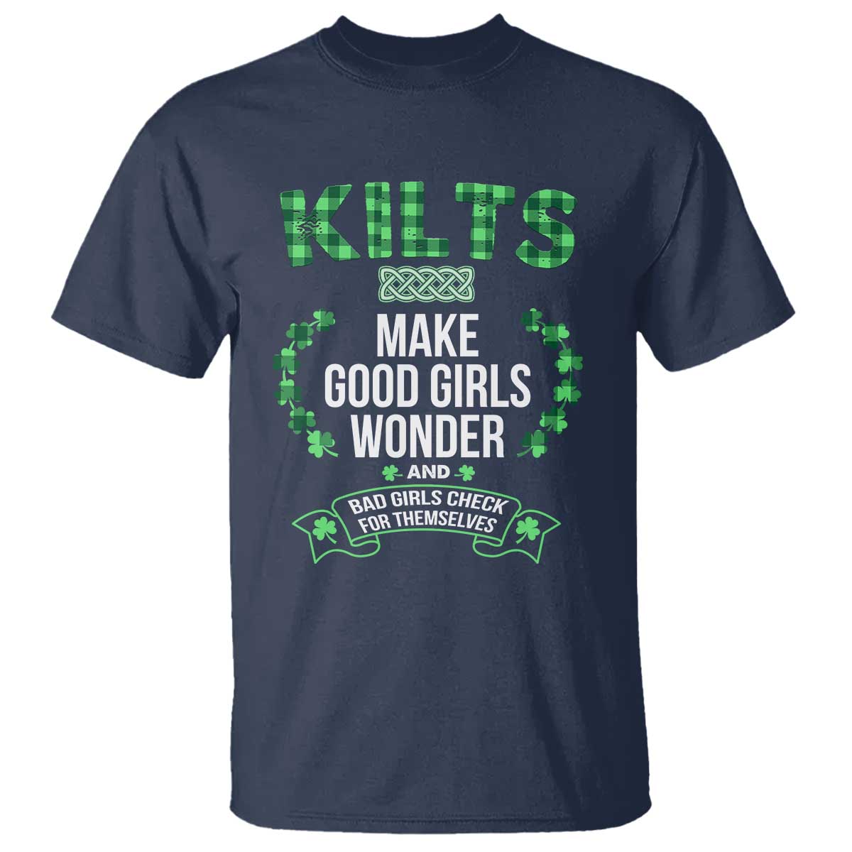 funny-scots-irish-kilts-t-shirt-make-good-girls-wonder-and-bad-girls-check-for-themselves