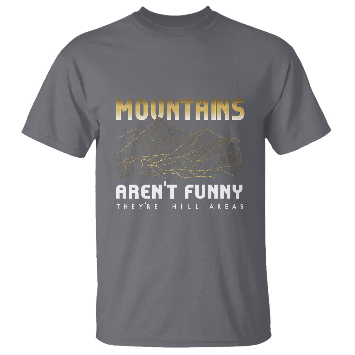 funny-hiking-t-shirt-mountains-arent-funny-theyre-hill-areas-pun-1