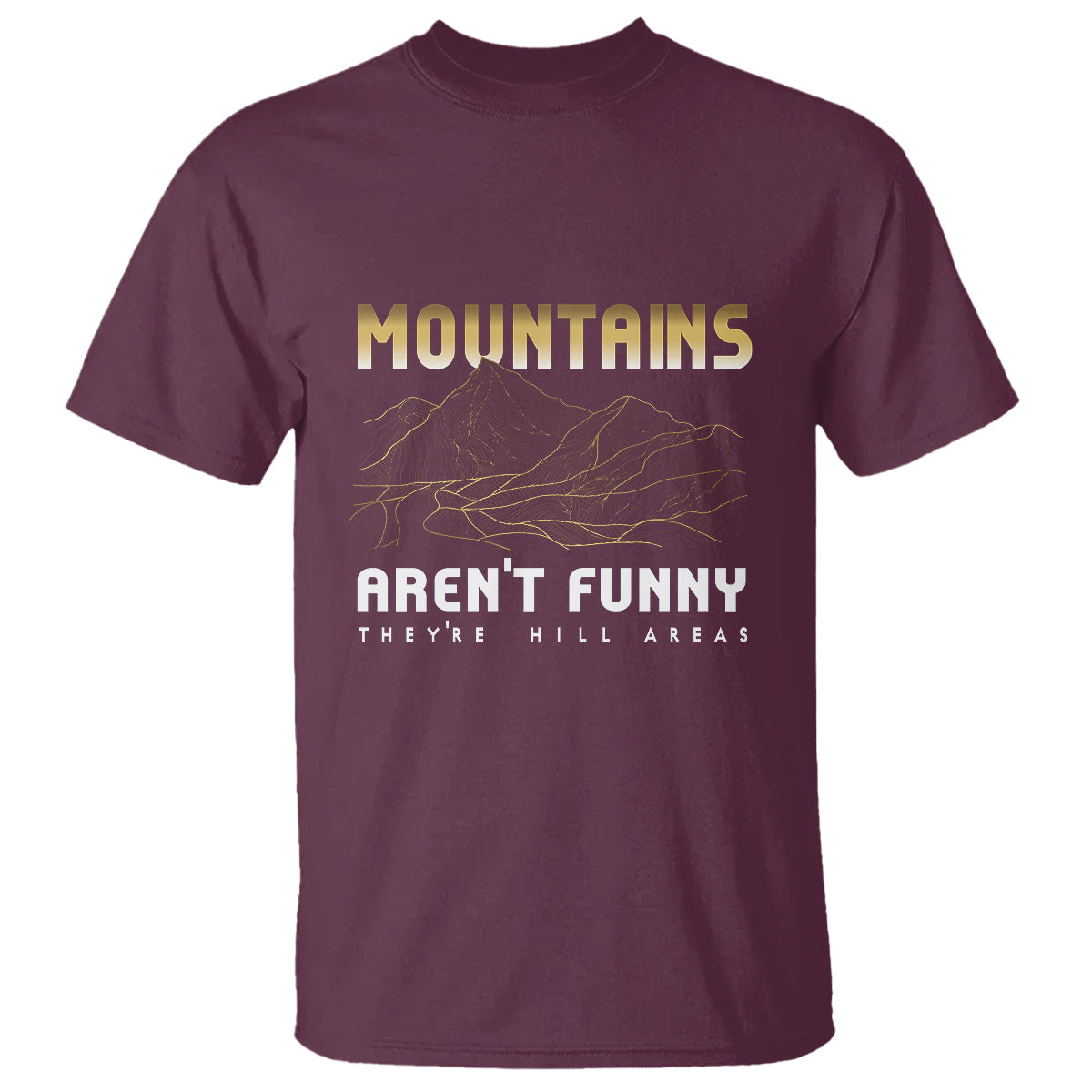 funny-hiking-t-shirt-mountains-arent-funny-theyre-hill-areas-pun-1