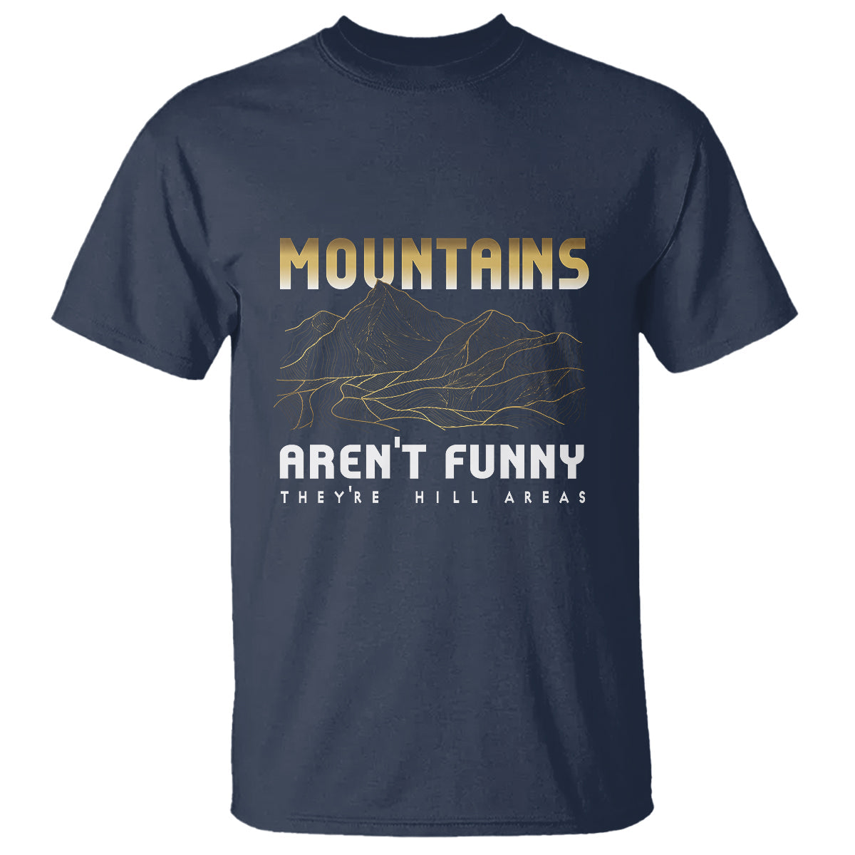 funny-hiking-t-shirt-mountains-arent-funny-theyre-hill-areas-pun-1
