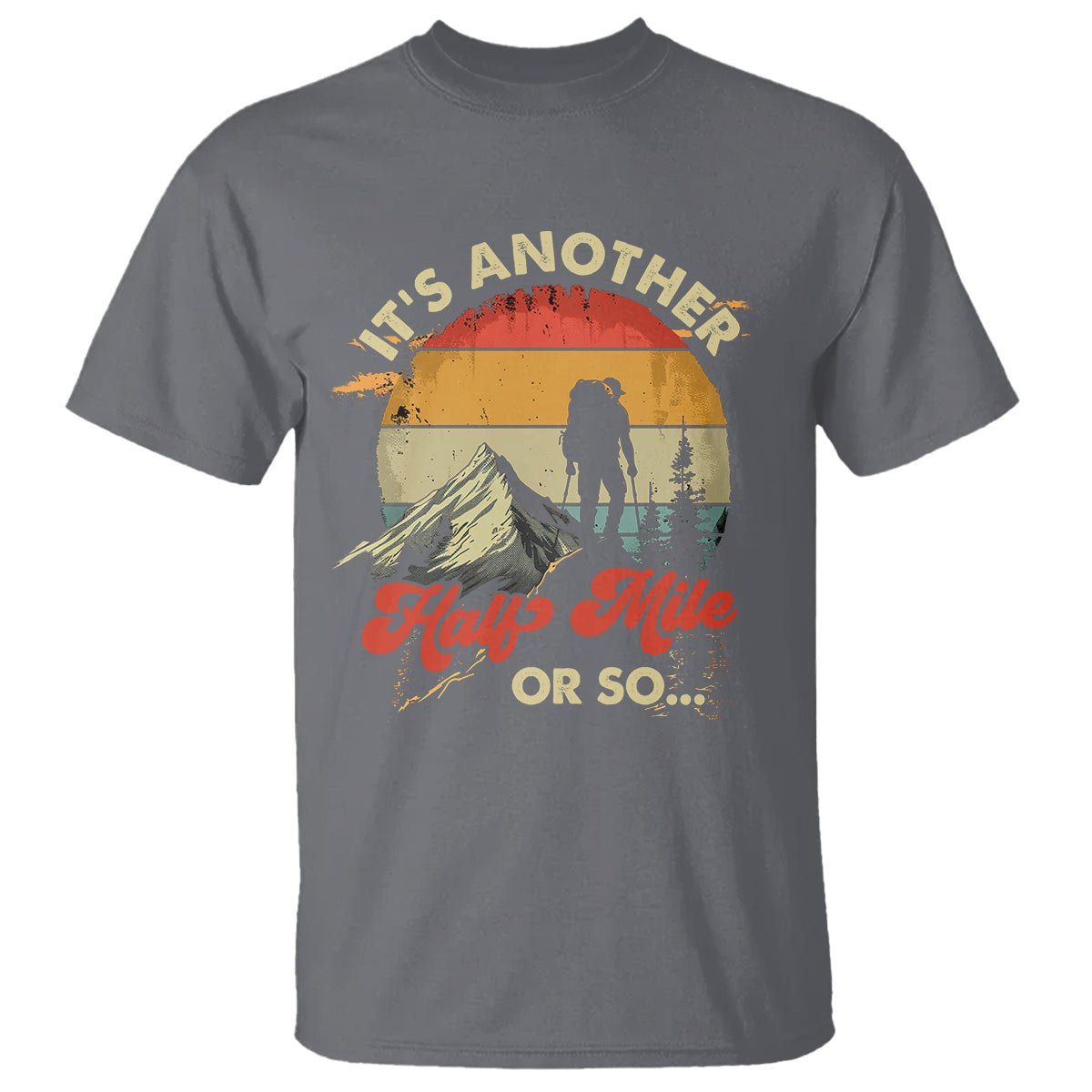 funny-hiking-t-shirt-its-another-half-mile-or-so-mountain-climber