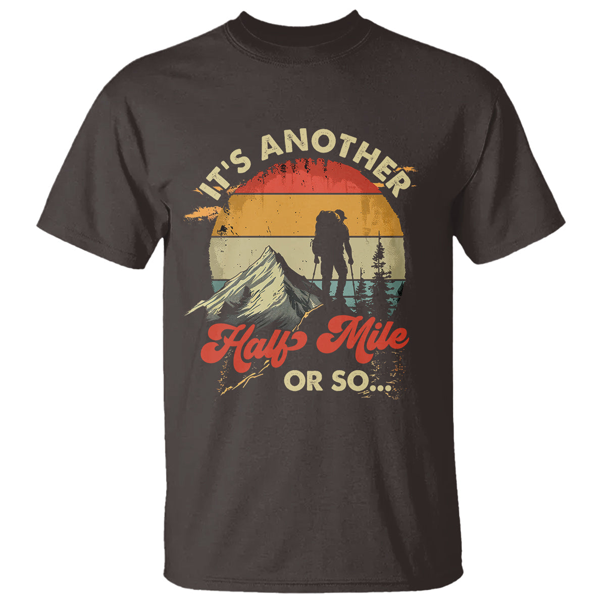 funny-hiking-t-shirt-its-another-half-mile-or-so-mountain-climber
