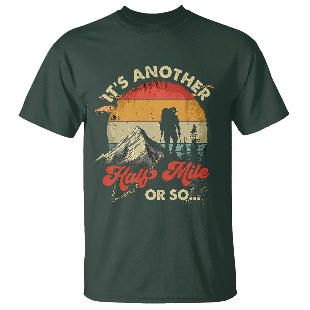 funny-hiking-t-shirt-its-another-half-mile-or-so-mountain-climber