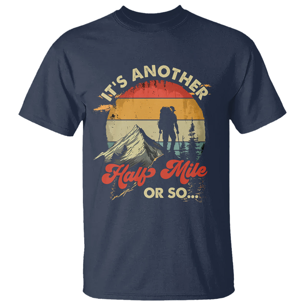 funny-hiking-t-shirt-its-another-half-mile-or-so-mountain-climber