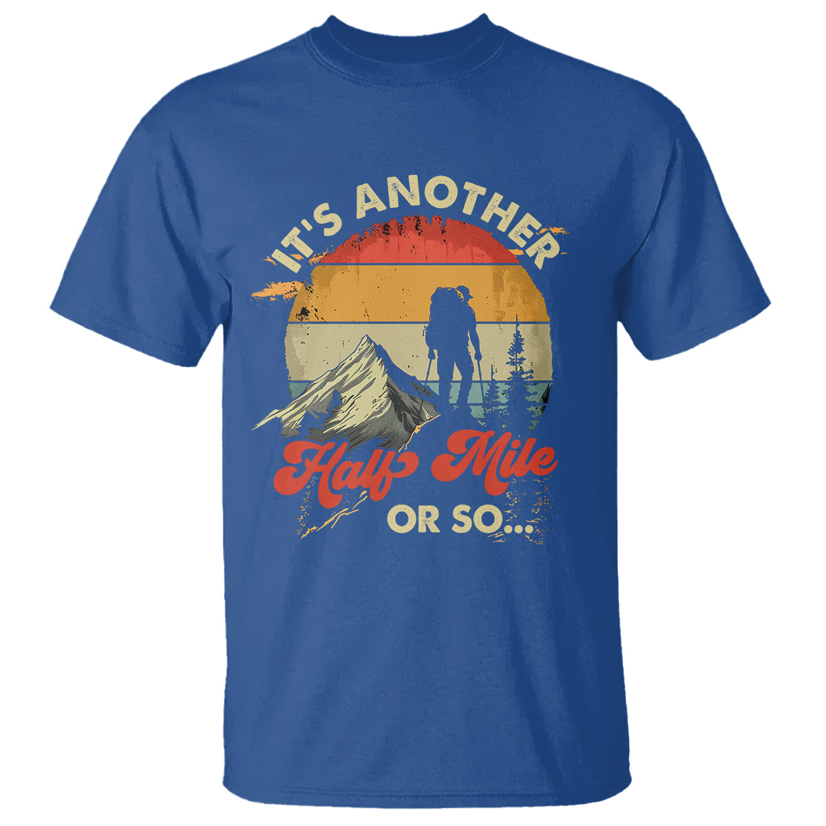 funny-hiking-t-shirt-its-another-half-mile-or-so-mountain-climber