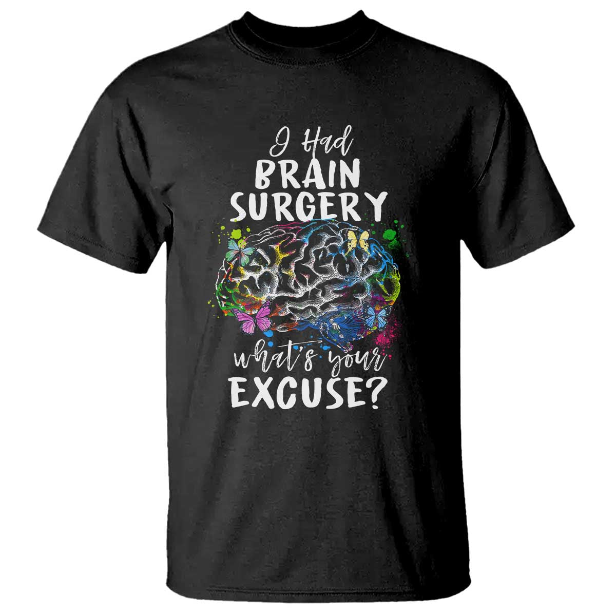 brain-tumor-awareness-t-shirt-i-had-brain-surgery-whats-your-excuse