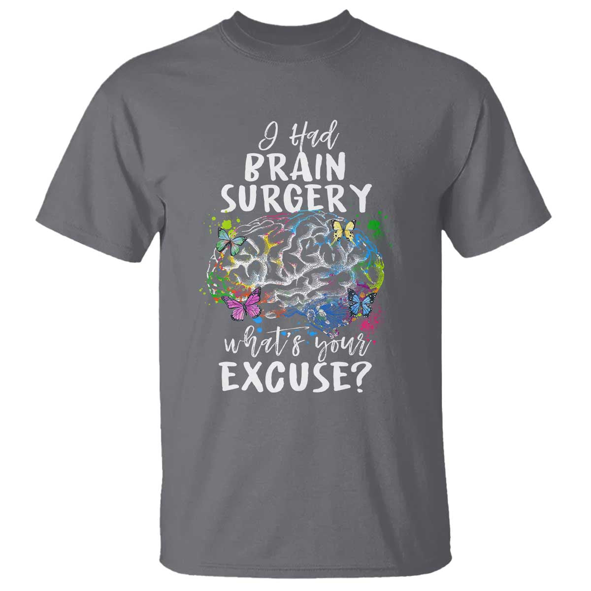 brain-tumor-awareness-t-shirt-i-had-brain-surgery-whats-your-excuse