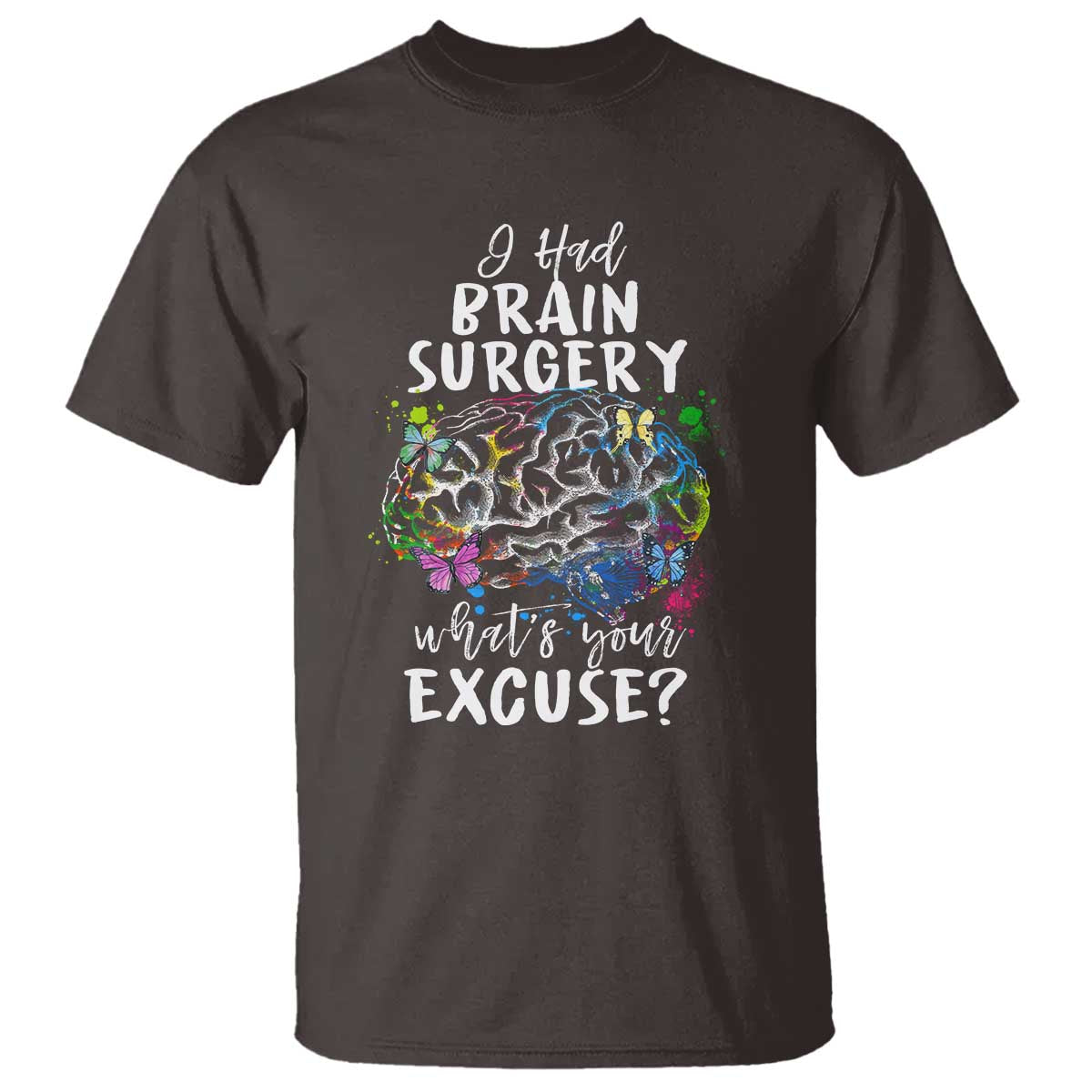 brain-tumor-awareness-t-shirt-i-had-brain-surgery-whats-your-excuse