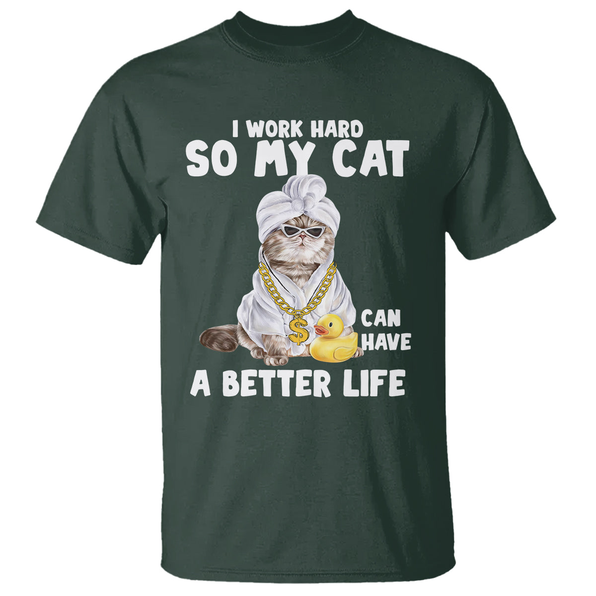 i-work-hard-so-my-cat-can-have-a-better-life-funny-cool-cat-t-shirt