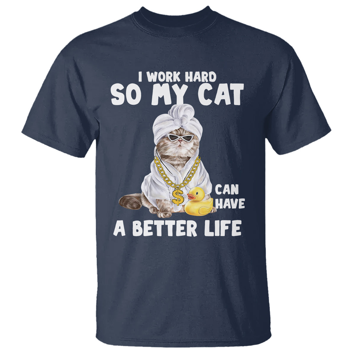 i-work-hard-so-my-cat-can-have-a-better-life-funny-cool-cat-t-shirt