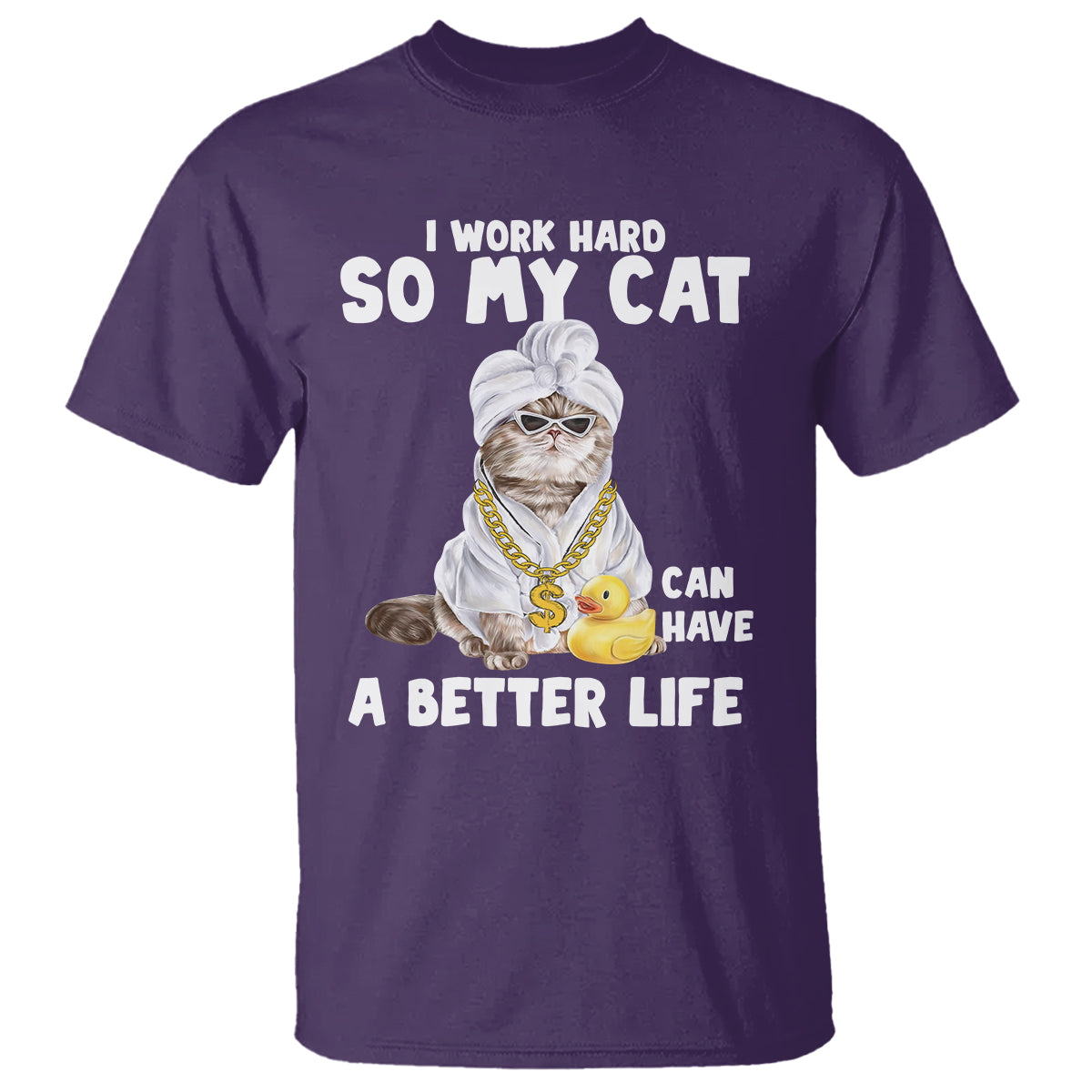 i-work-hard-so-my-cat-can-have-a-better-life-funny-cool-cat-t-shirt
