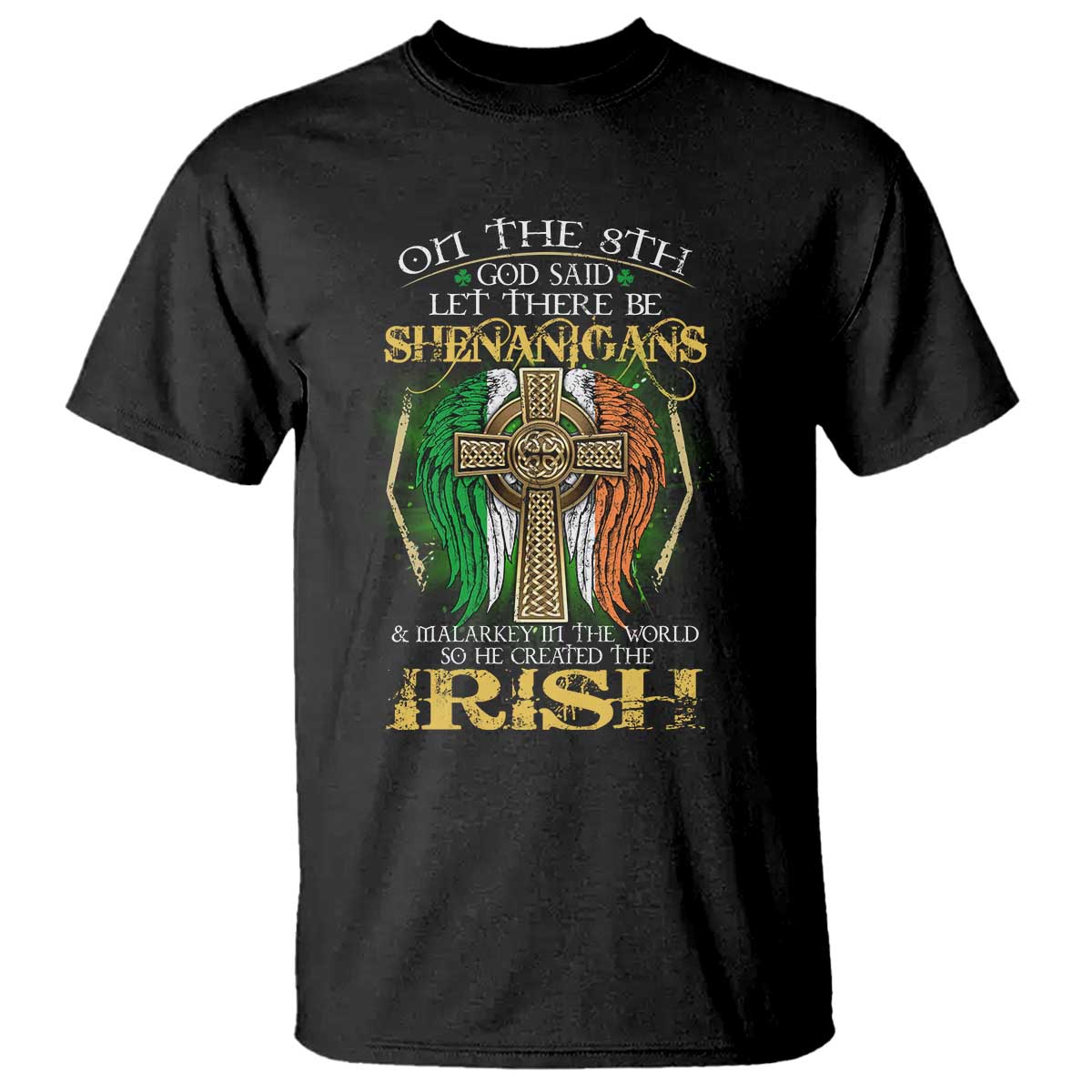 irish-pride-t-shirt-god-said-let-there-be-shenanigans-and-malarkey-in-the-world-so-he-created-the-irish