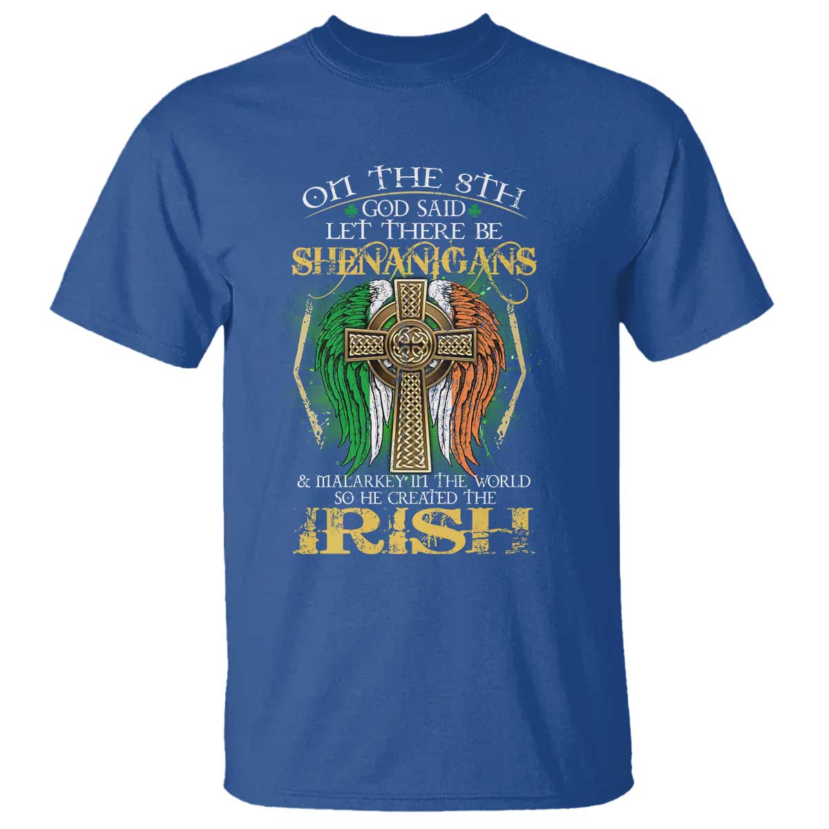 irish-pride-t-shirt-god-said-let-there-be-shenanigans-and-malarkey-in-the-world-so-he-created-the-irish