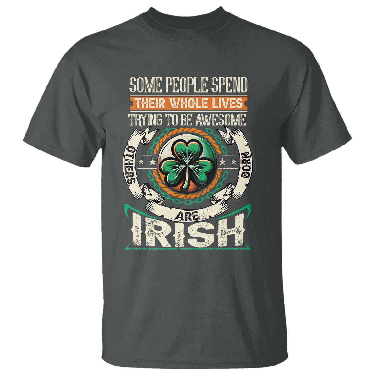 irish-pride-t-shirt-some-people-spend-their-whole-lives-trying-to-be-awesome-others-are-born-irish
