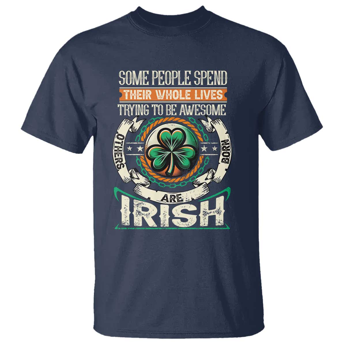 irish-pride-t-shirt-some-people-spend-their-whole-lives-trying-to-be-awesome-others-are-born-irish