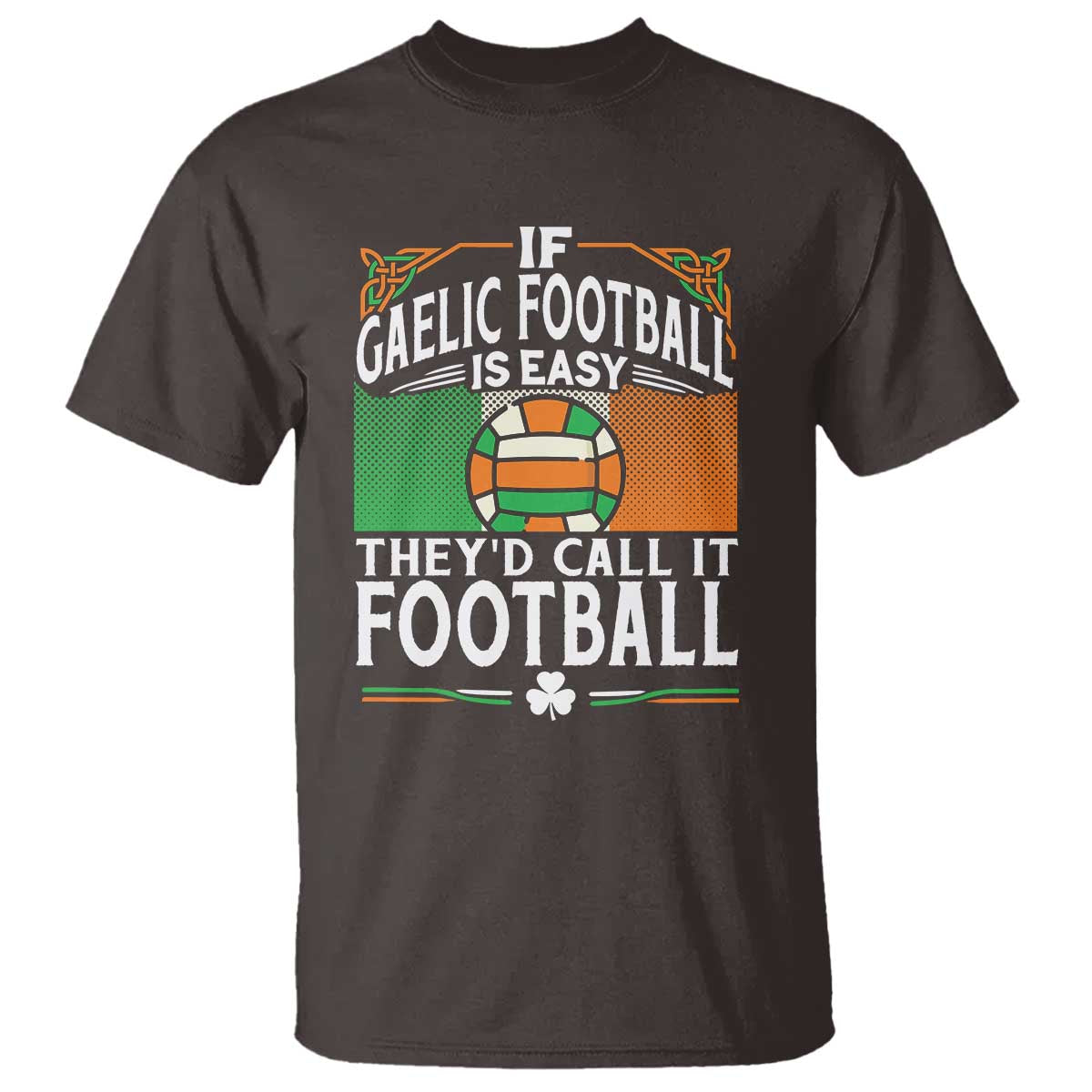 funny-gaelic-football-t-shirt-if-gaelic-football-was-easy-theys-call-it-football