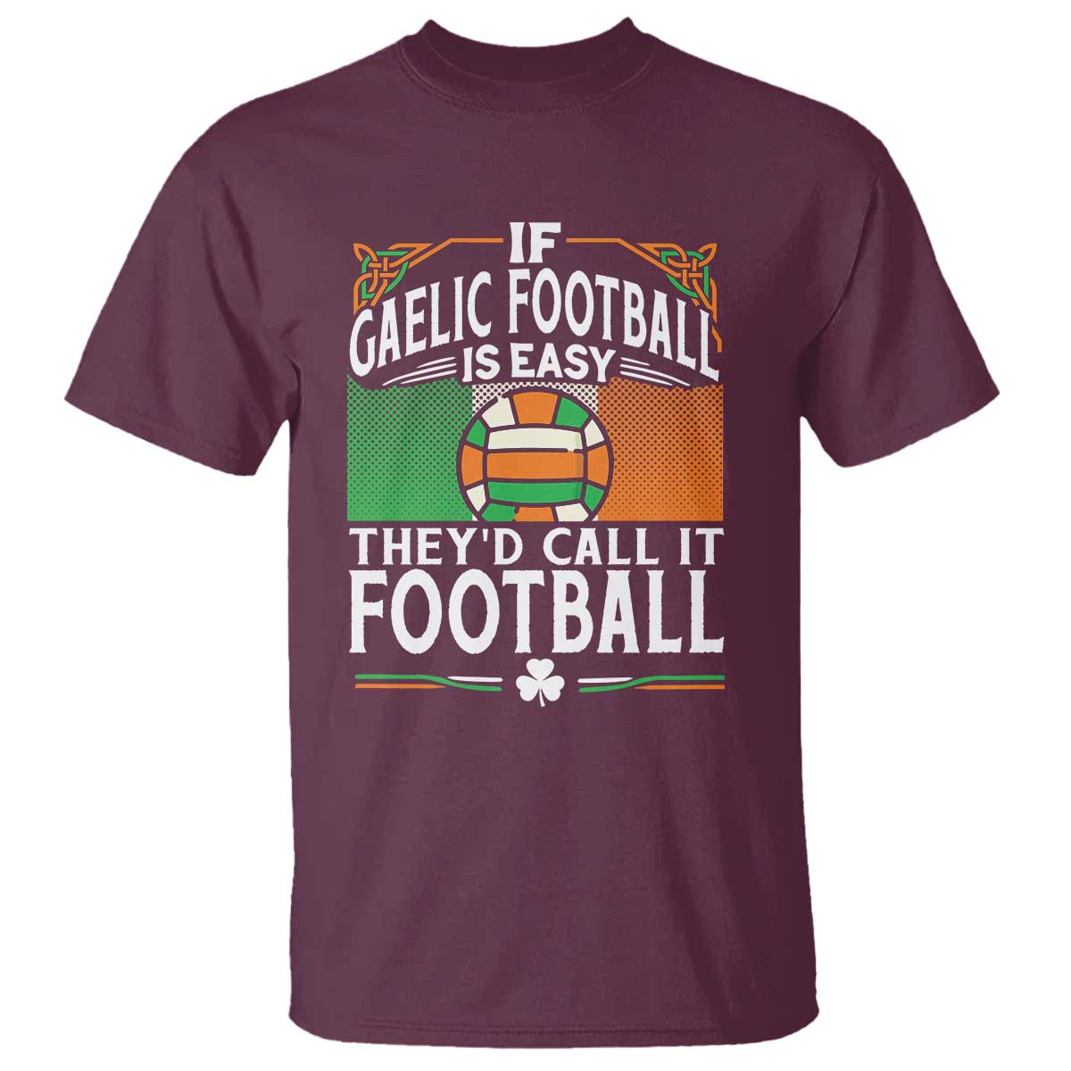funny-gaelic-football-t-shirt-if-gaelic-football-was-easy-theys-call-it-football